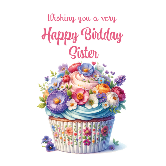 Colorful birthday cupcake with flowers and 'Happy Birthday Sister' text on a white background. Personalised for name and relation