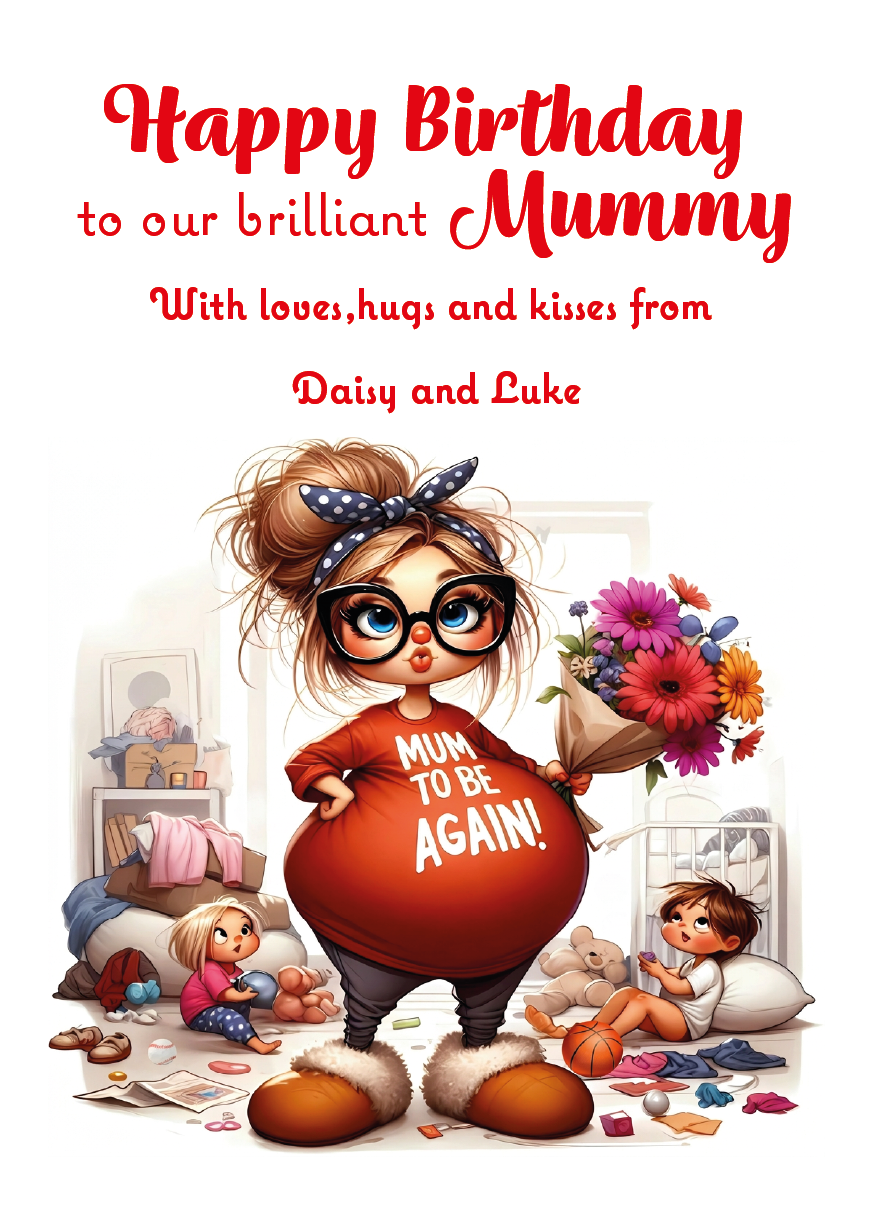 Birthday card for a mother with a cartoon character wearing a 'Mum to be again!' shirt, surrounded by children and toys. Can be Personalised for Mum,Mummy, Step Mummy or Step mum