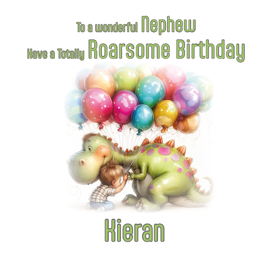 Birthday card with a dinosaur and child holding balloons, text 'To a wonderful nephew Have a Totally Roarsome Birthday Kieran' on a white background. Personalised with name and relation.