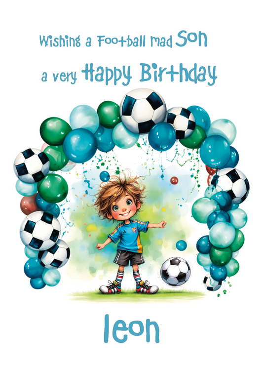 Birthday card with a boy playing soccer and colorful balloons, personalised for a football mad son named Leon. Personalised for name and relation.