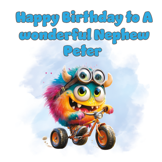 Colorful monster character riding a bike with 'Happy Birthday to A wonderful Nephew Peter' text on a light blue background. Personalised for name and relation.