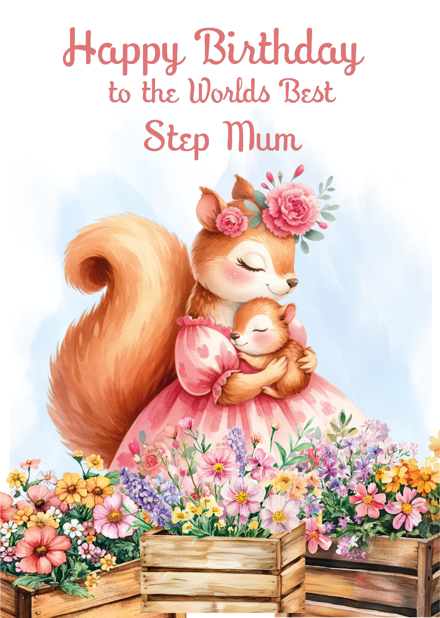 Birthday card with a squirrel and baby squirrel surrounded by flowers, text 'Happy Birthday to the Worlds Best Step Mum'.