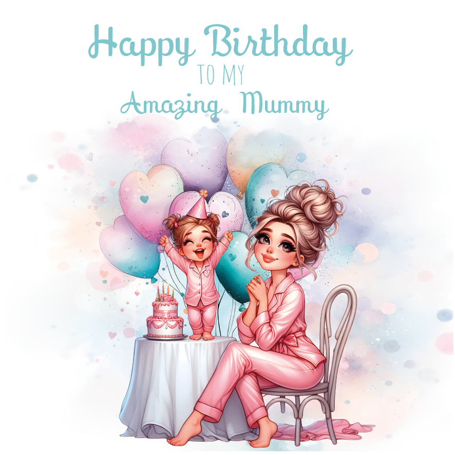 A birthday card with an illustration of a mom and daughter with a birthday cake and surrounded by heart shape balloons with birthday wishes for an amazing mummy. can be personalised for mum, mummy step mum or step mummy
