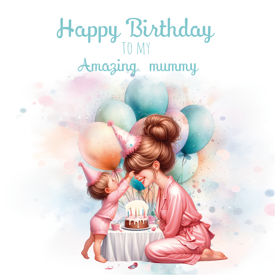 A birthday card with an illustration of a mom and son with a birthday cake and the son is helping his mum put a party hat on and surrounded by balloons with birthday wishes for an amazing mummy. can be personalised for mum, mummy step mum or step mummy