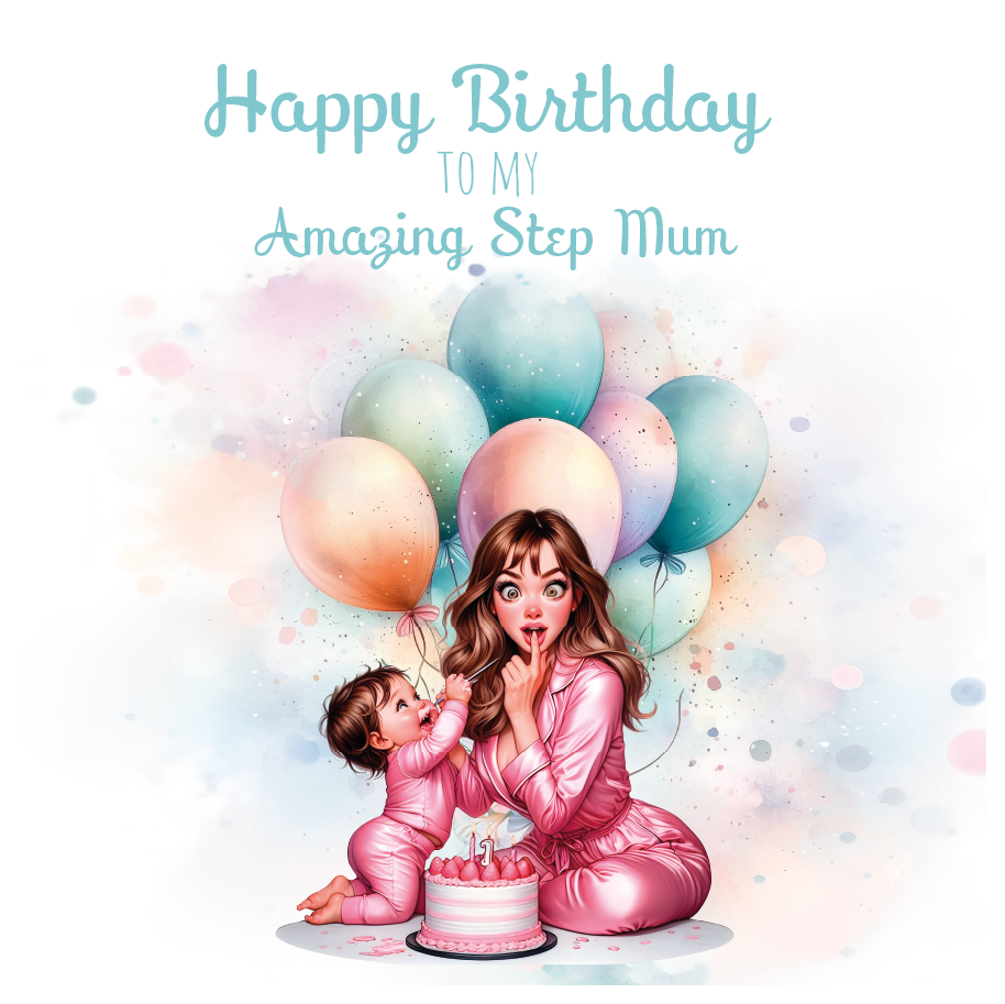 A birthday card with an illustration of a mom and baby with a birthday cake and surrounded by balloons with birthday wishes for an amazing step mum. can be personalised for mum, mummy step mum or step mummy