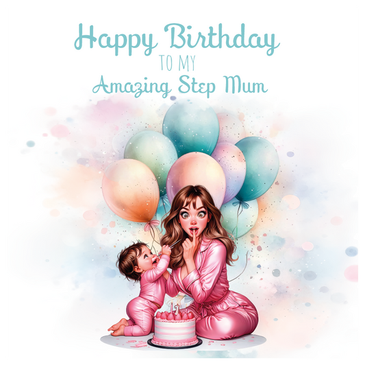 A birthday card with an illustration of a mom and baby with a birthday cake and surrounded by balloons with birthday wishes for an amazing step mum. can be personalised for mum, mummy step mum or step mummy