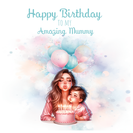 A birthday card with an illustration of a mom and son blowing out the candles on a birthday cake and surrounded by balloons with birthday wishes for an amazing mummy. can be personalised for mum, mummy step mum or step mummy
