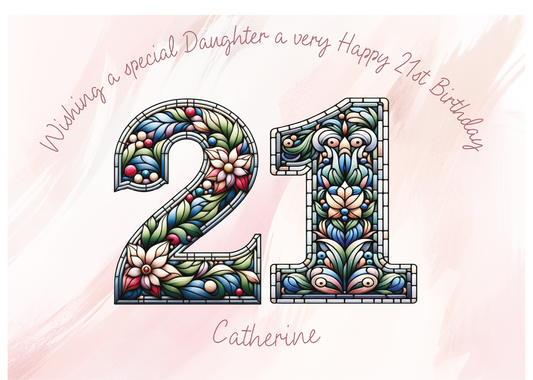 A Birthday Card with number 21 with a floral stained glass pattern with personalised birthday text for name, age and relation