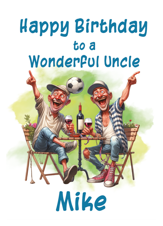 Birthday card for a wonderful uncle with two cartoon characters sitting at a table, holding wine glasses and a bottle and a football bouncing of one of the mens heads, with text 'Happy Birthday to a Wonderful Uncle Mike'. Can be personalised for name and relation.