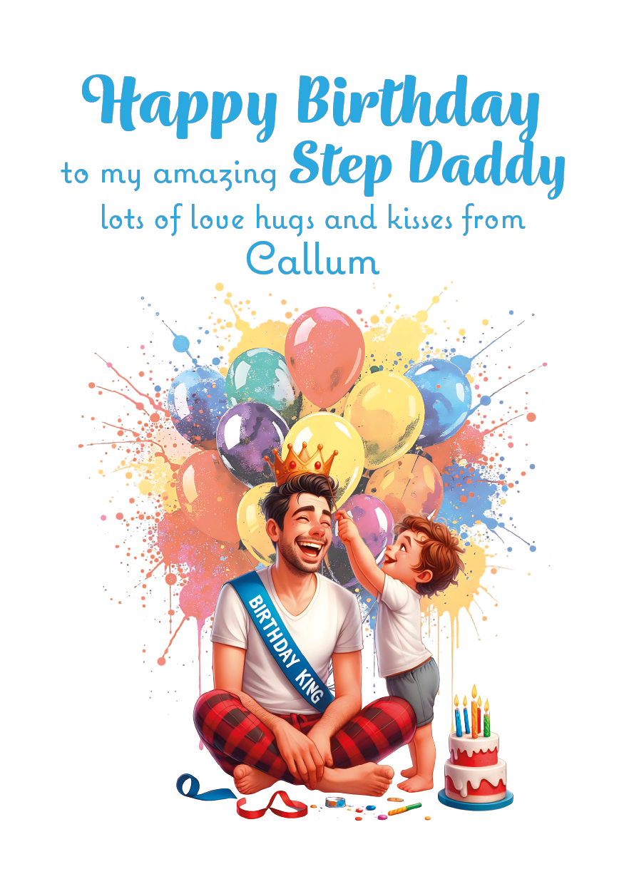 A Birthday card with an illustration of a young Boy placing a crown on his Dads head with a birthday cake and balloons behind them and a personalised message that can be personalised for Dad,Daddy,Step Daddy or Step Dad.