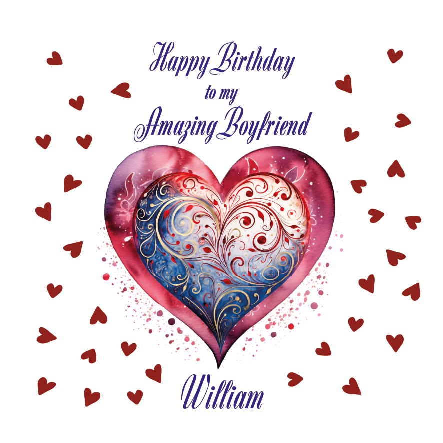 Heart-shaped design with swirling patterns and 'Happy Birthday to my Amazing Boyfriend William' text on a white background. Can be personalised for the special male in your life.