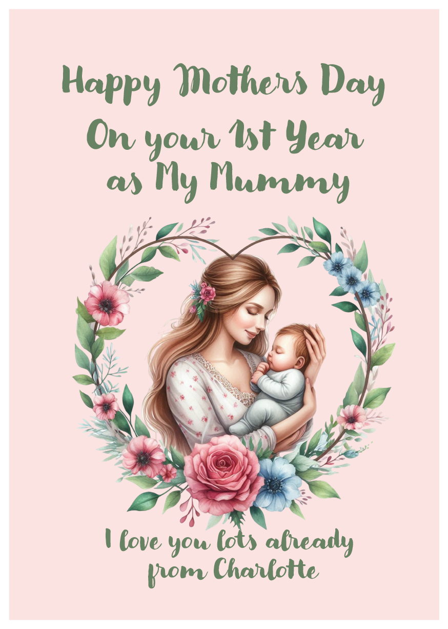 Mother holding a baby with floral wreath, 'Happy 1st Mothers Day' text on pink background. Can be personalised with name of child/children, and for Mummy, Mum, Step Mum, Stepmummy