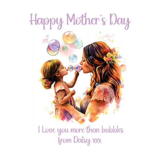 Mother and daughter blowing bubbles with 'Happy Mother's Day' text and 'I Love you more than bubbles from Daisy xxx' on a white background. Can be personalised with child/children's names and for any maternal relationship