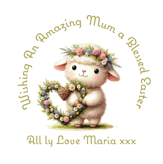Cartoon lamb with floral wreath and text wishing an amazing mum a blessed. Can be personalised with name, relation andante of sender. Easter