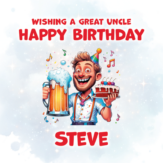 Birthday card with a cartoon uncle holding a beer and cake, with text 'Wishing a great uncle Happy Birthday Steve' on a light blue background.