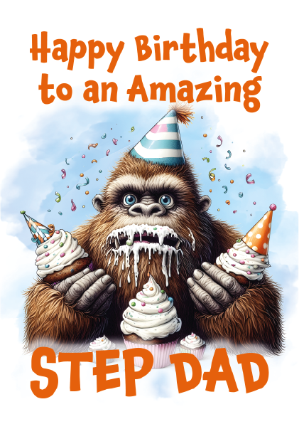 Birthday card with a cartoon Sasquatch holding birthday cakes and text 'Happy Birthday to an Amazing Step Dad' on a blue background.