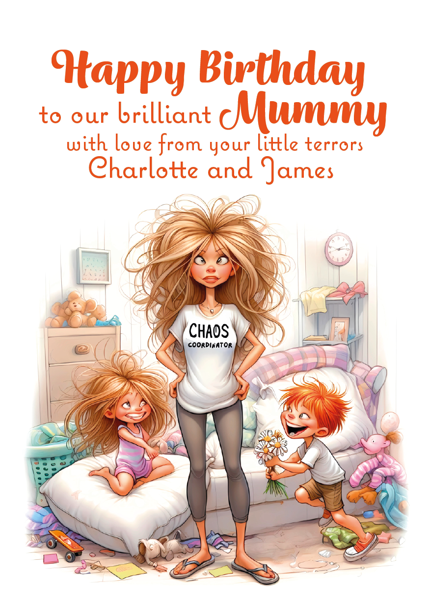 Birthday card with cartoon character and text for a mother, featuring a child and a child with chaos t-shirt. Can be Personalised for Mum,Mummy, Step Mummy or Step mum