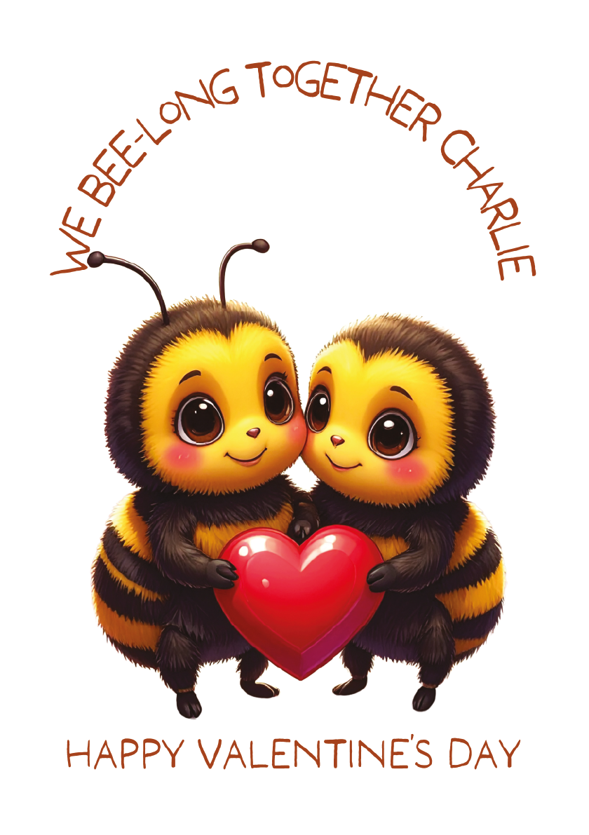 Two cartoon bees holding a heart with 'We bee long together Charlie'  and 'Happy Valentines Day' text on a white background.