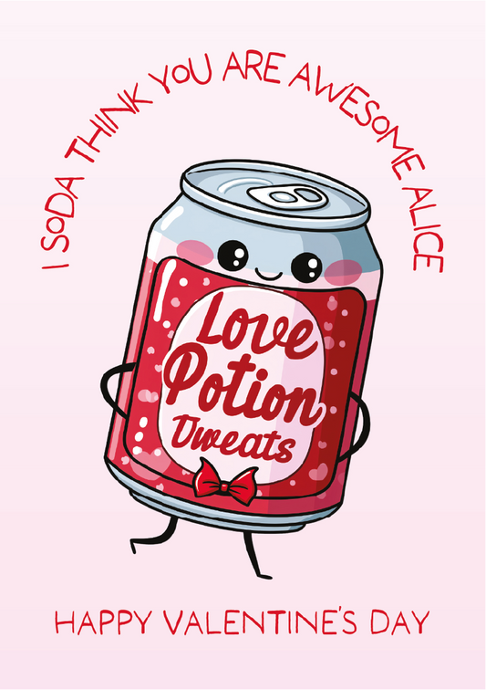Valentine's Day card with a cartoon love potion can and decorative text  which says 'I soda think you are awesome Alice' and Happy Valentines Day' on a light pink background