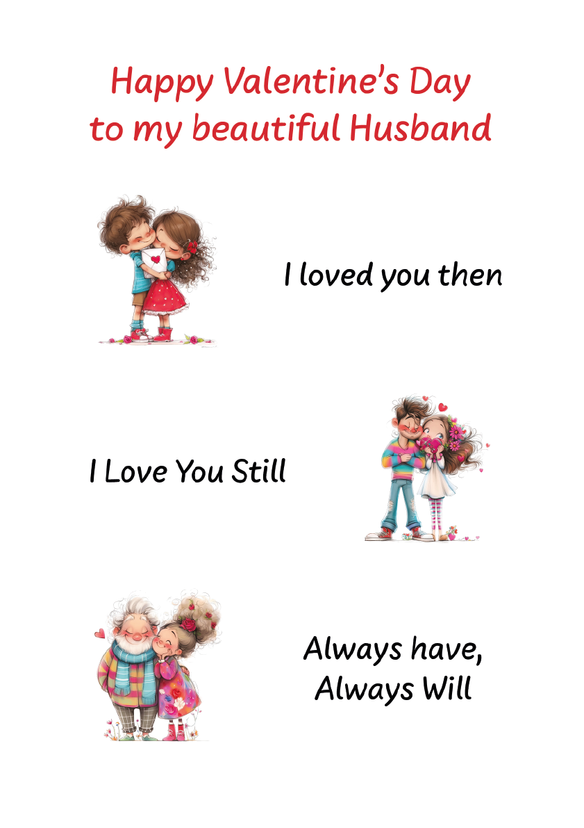 Valentine's Day card with cartoon couples and romantic text 'happy Valentine's Day to my  beautiful Husband' and 'I love you then, I love you still, Always have,Always will' on a white background