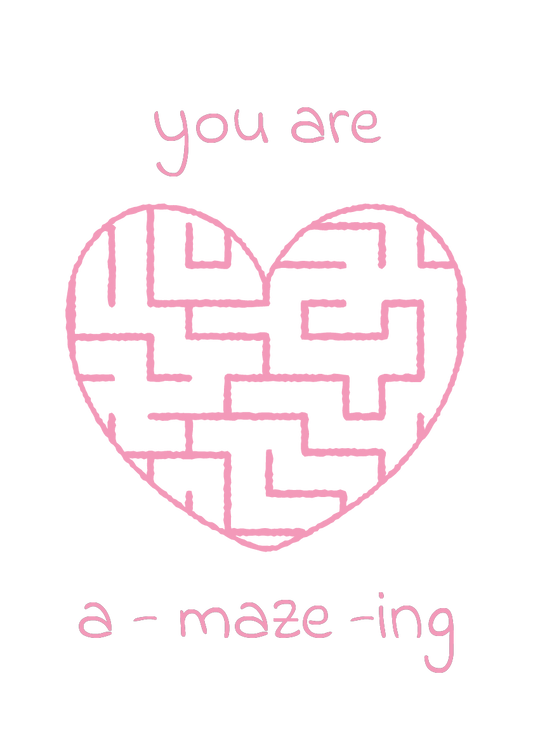 Heart-shaped maze with 'you are a-maze-ing' text on a white background