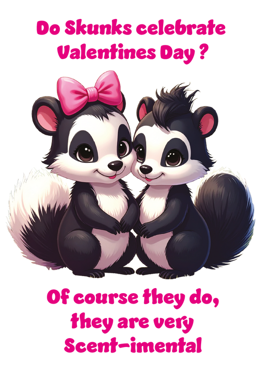 Two cartoon skunks with a pink bow and text 'Do skunks celebrate valentines day' and "of course they do they are very scent-mental' .