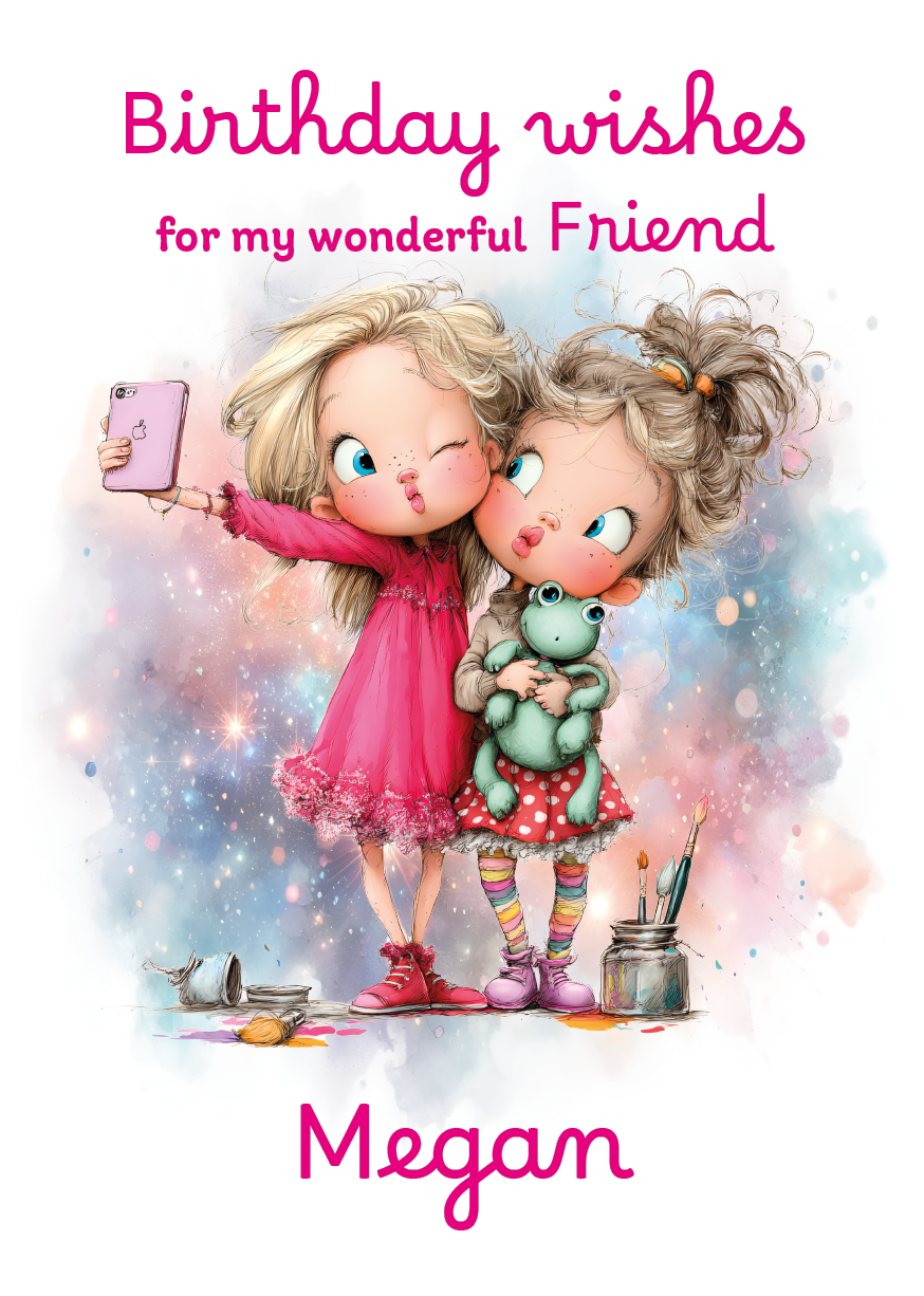 Illustration of two girls taking a selfie together with the text 'Birthday wishes to a wonderful friend' and  personalised with name.