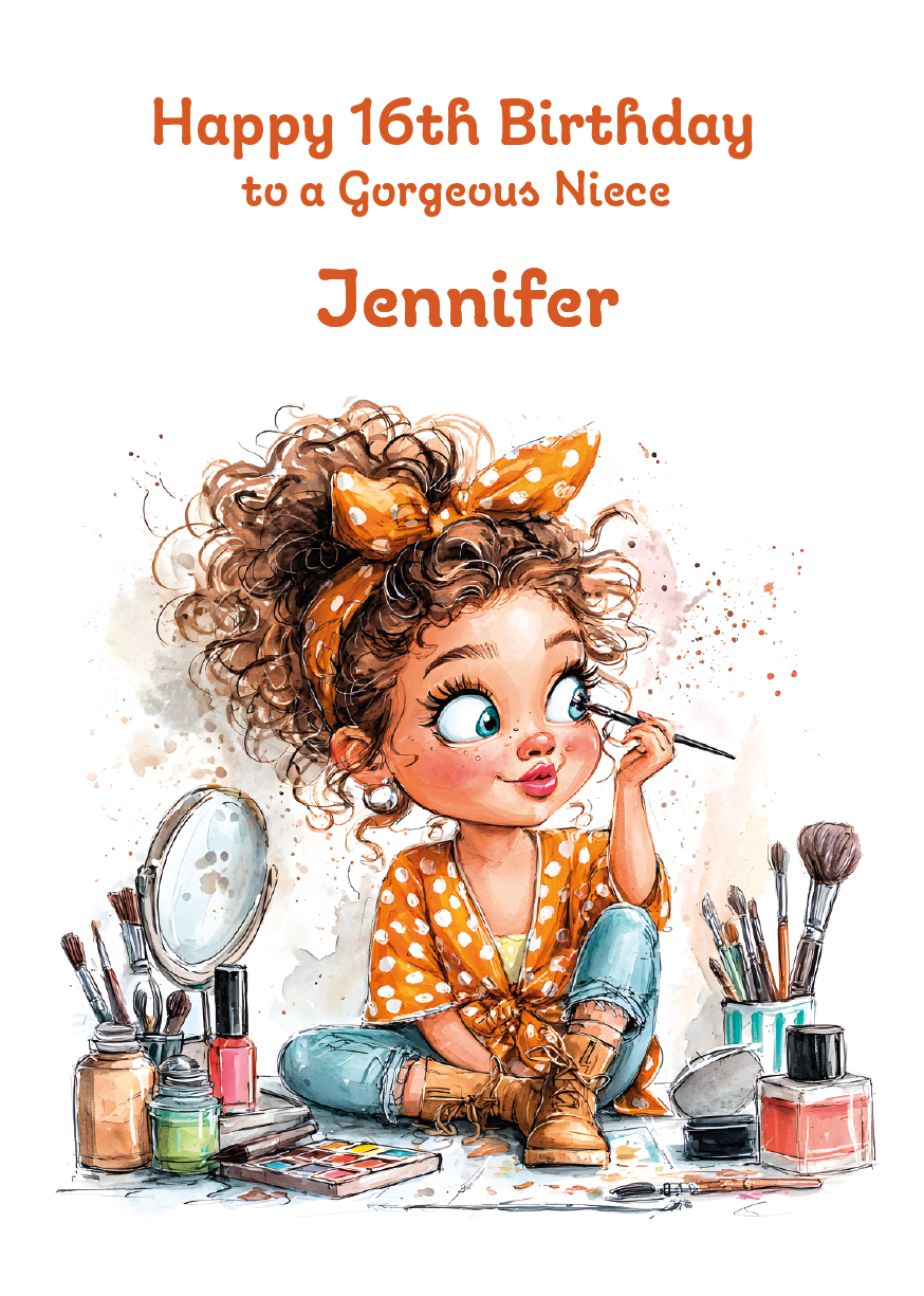 Illustration of a girl applying makeup with text 'Happy 16th Birthday to a Gorgeous Niece Jennifer' on a white background. personalised with age name and relation.