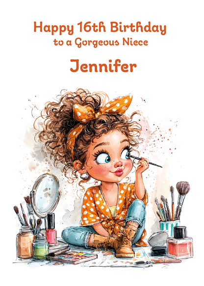Illustration of a girl applying makeup with text 'Happy 16th Birthday to a Gorgeous Niece Jennifer' on a white background. personalised with age name and relation.