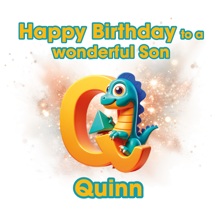 Toy dinosaur on a large letter 'Q' with 'Happy Birthday to a wonderful Son Quinn' text. Can be personalised for name, age and relation