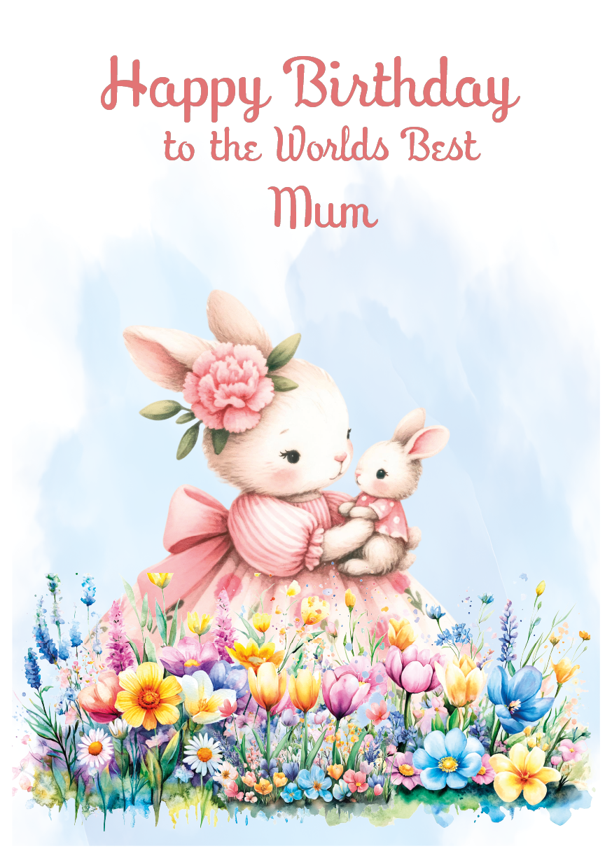 Greeting card with a rabbit holding a baby rabbit and flowers, text 'Happy Birthday to the Worlds Best Mum' on a light blue background.