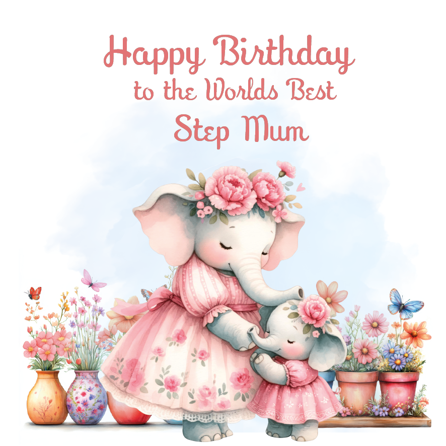 Birthday card with two elephants in pink dresses surrounded by flowers and plants, with text 'Happy Birthday to the Worlds Best Step Mum'.