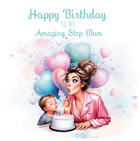 A birthday card with an illustration of a mom and son with a birthday cake and they are blowing out the candles on the cake surrounded by  balloons  with birthday wishes for an amazing step mum. can be personalised for mum, mummy step mum or step mummy