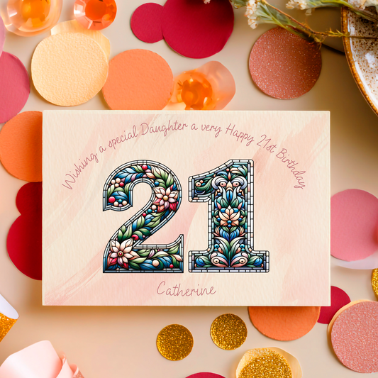 A Birthday Card with  number 21 with a floral stained glass pattern   with personalised birthday text for name, age and relation