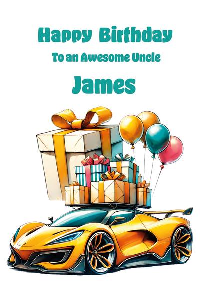 Birthday card with a yellow  sports car, presents, and balloons for an awesome uncle named James. Can be personalised to name, age and relation