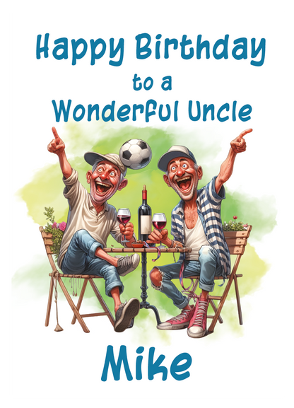 Birthday card for a wonderful uncle with two cartoon characters sitting at a table, holding wine glasses and a bottle and a football bouncing of one of the mens heads, with text 'Happy Birthday to a Wonderful Uncle Mike'. Can be personalised for name and relation.