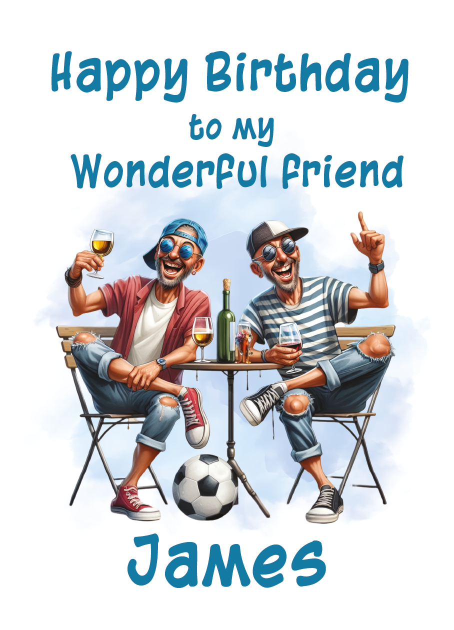 Two friends sitting at a table with drinks and a soccer ball, celebrating a birthday with the text 'Happy Birthday to my Wonderful Friend James'. Can be personalised for name and relation.