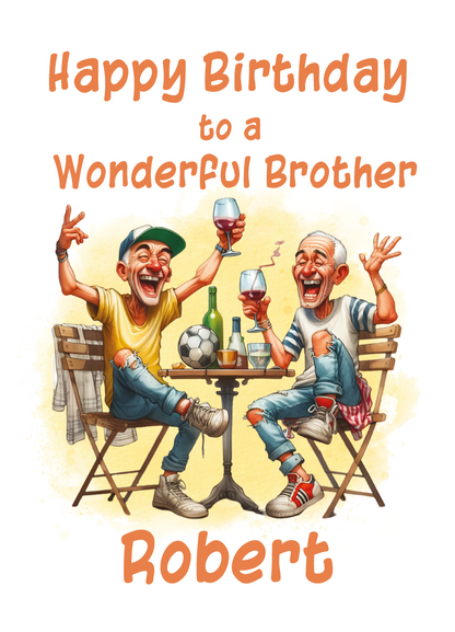 Birthday card for a wonderful brother with two men celebrating with glasses of wine. There is a football on the table, and text 'Happy Birthday to a Wonderful Brother Robert'. Can be personalised for name and relation.