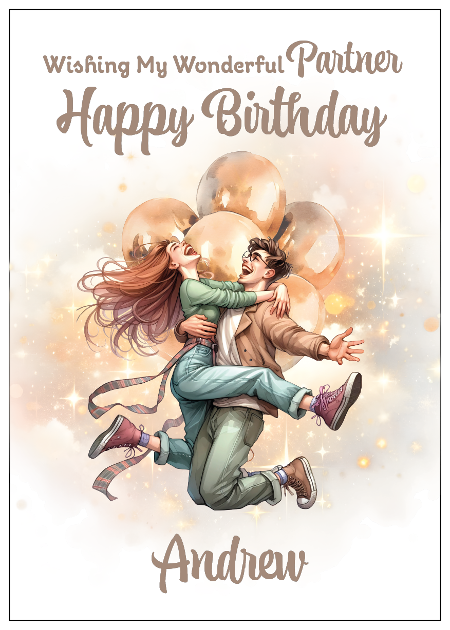 A Birthday Card with a romantic illustration of a couple hugging in mid air surrounded by balloons and light with a personalised birthday message for you loved one. Can be personalised with name and relationship