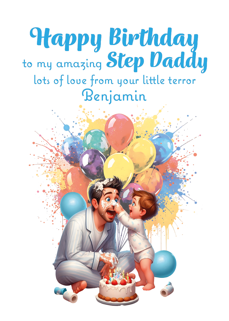 A Birthday card with an illustration of a young Boy  covering  his Dads face with  cake.  With a birthday cake and balloons behind them and a personalised message that can be personalised for Dad,Daddy,Step Daddy or Step Dad.