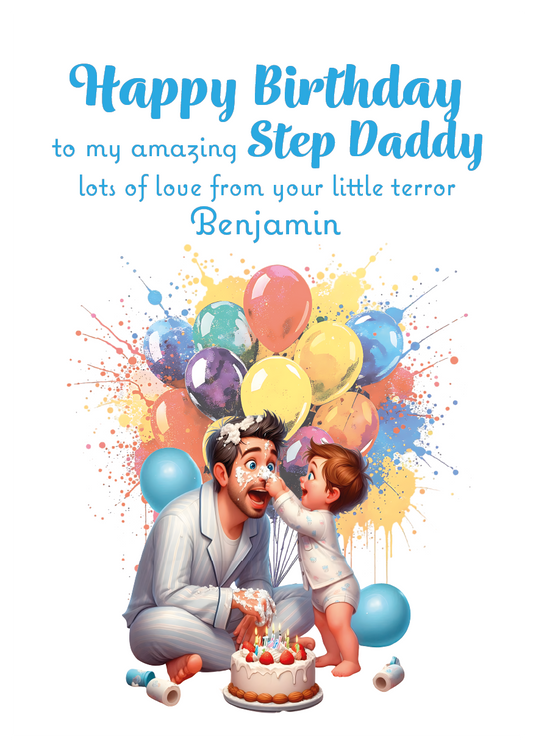 A Birthday card with an illustration of a young Boy  covering  his Dads face with  cake.  With a birthday cake and balloons behind them and a personalised message that can be personalised for Dad,Daddy,Step Daddy or Step Dad.