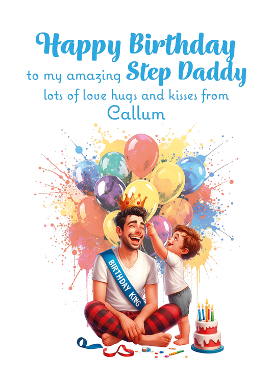 A Birthday card with an illustration of a young Boy placing a crown on his Dads head with a birthday cake and balloons behind them and a personalised message that can be personalised for Dad,Daddy,Step Daddy or Step Dad.