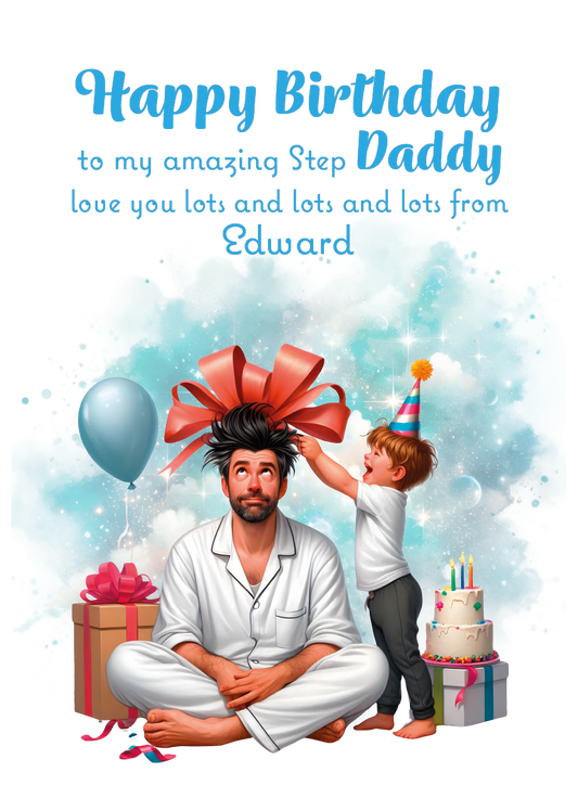 A Birthday card with an illustration of a young Boy  and his dad with a birthday cake and presents. The young Boy is putting a large gift bow in his dad's hair.  and a personalised message that can be personalised for Dad,Daddy,Step Daddy or Step Dad.