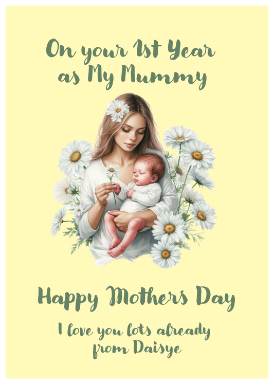 Mother holding a baby with flowers,  with first mothers day text  on a yellow background.  Can be personalised with name of child/children, and for Mummy, Mum, Step Mum, Stepmummy 