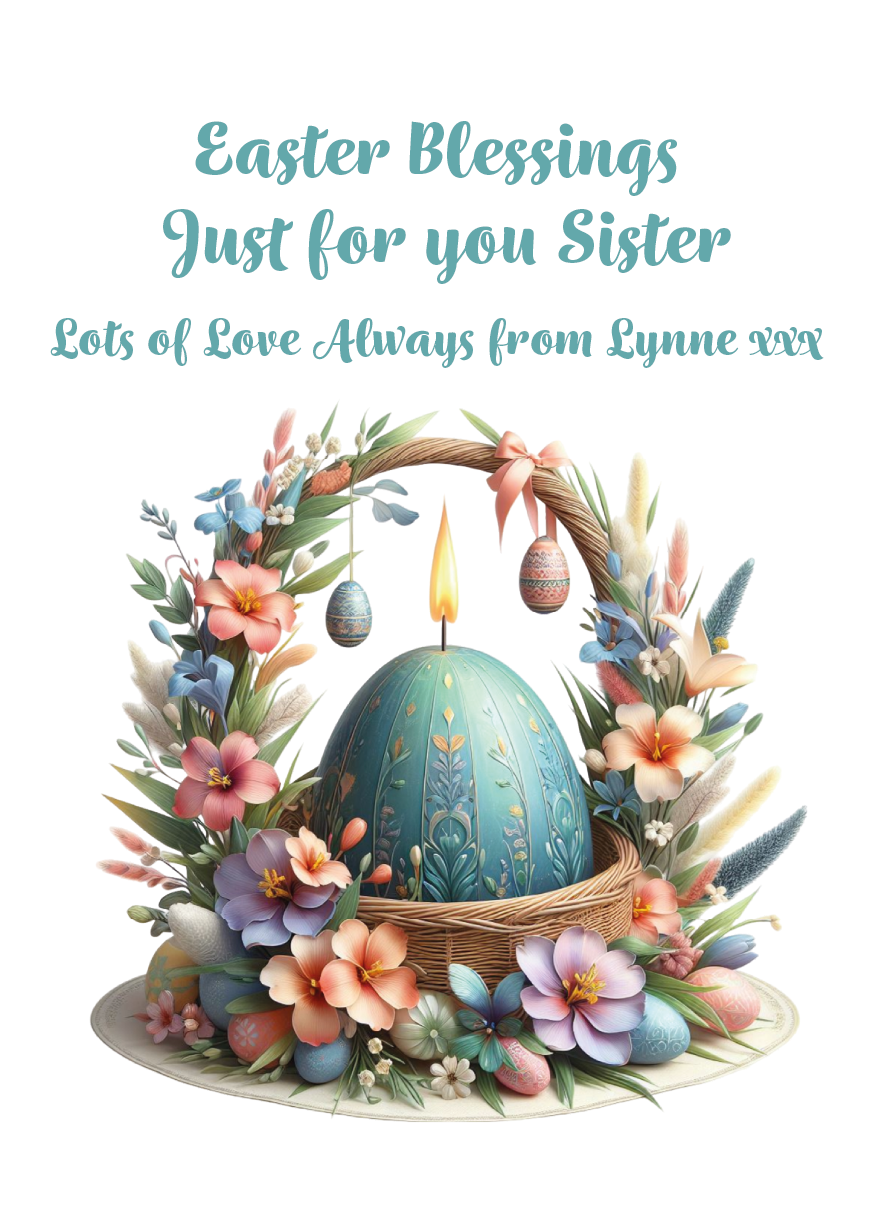Easter card with decorative egg, flowers, and text 'Easter Blessings Just for you Sister Lots of Love Always from Lynne' on a white background. Can be personalised for name and relation