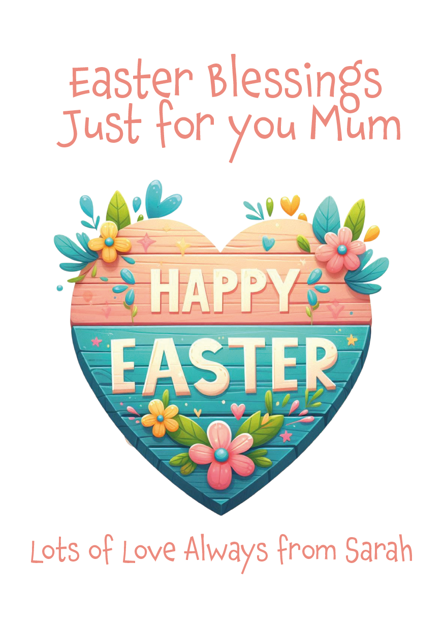 Easter card with heart design and floral elements, featuring text 'Happy Easter' and 'Easter Blessings Just for you Mum'. Can be personalised for name and relation