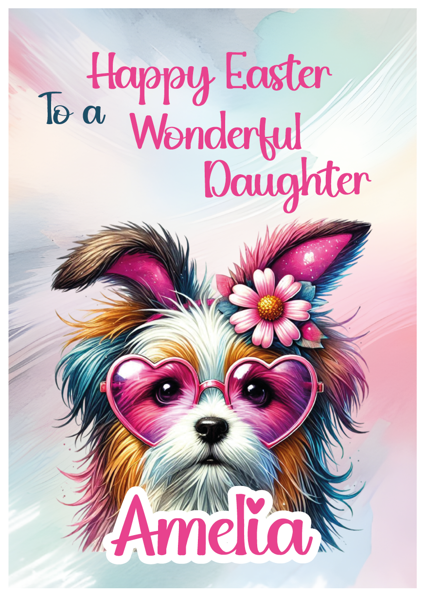 Colorful Easter card with a dog wearing sunglasses and flowers, text 'Happy Easter To a Wonderful Daughter Amelia' on a pastel background. Can be personalised for name and relation.